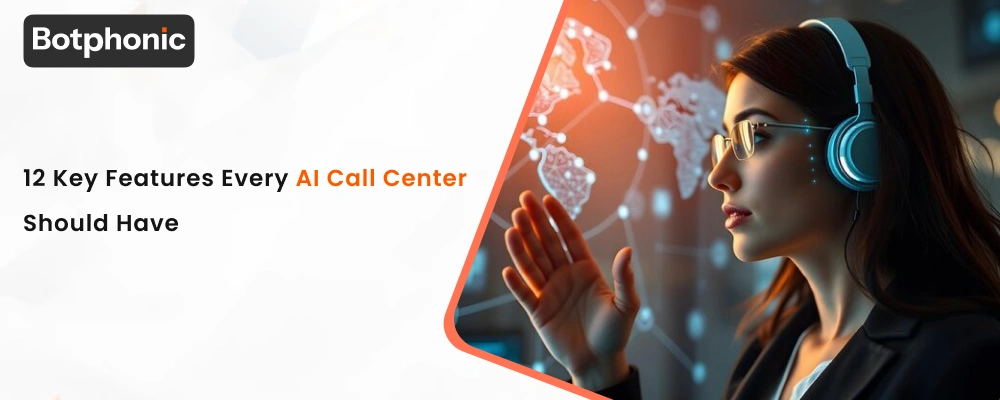 12 Key Features Every AI Call Center Should Have