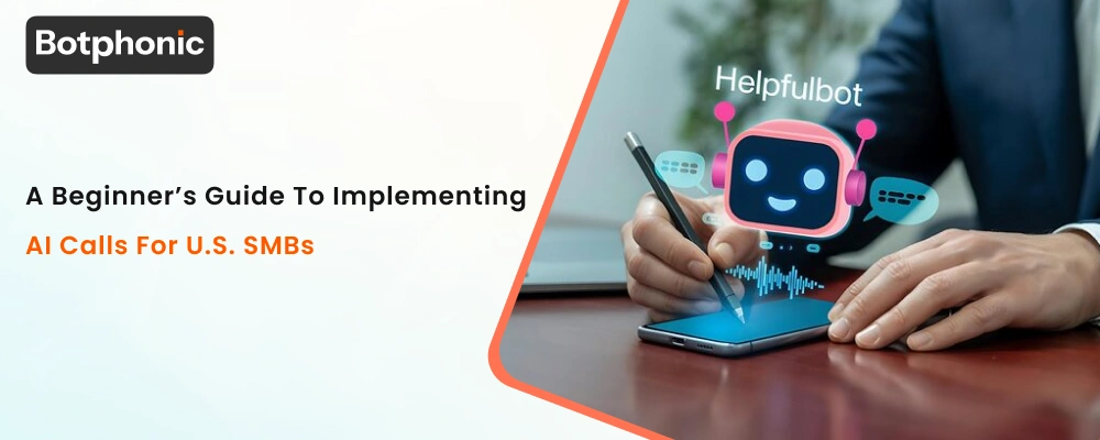 A Beginner’s Guide To Implementing AI Calls For U.S. SMBs  Botphonic