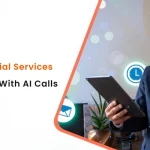 Enhancing U.S. Financial Services Customer Experience With AI Calls