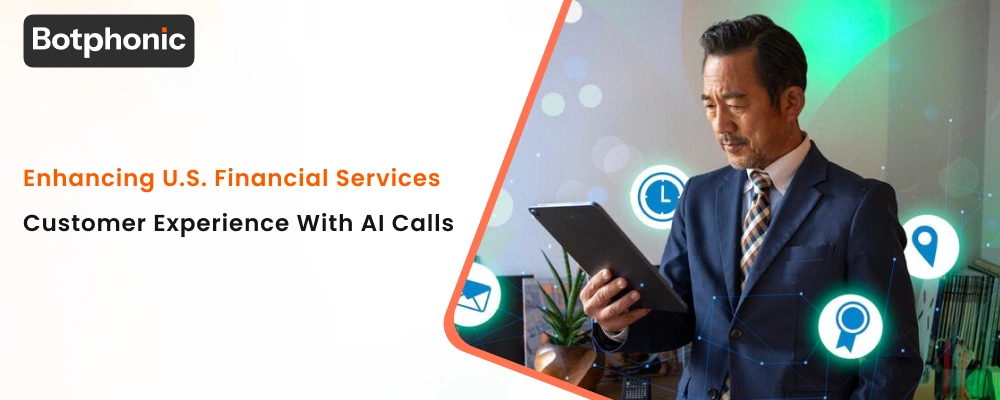 Enhancing U.S. Financial Services Customer Experience With AI Calls  Botphonic