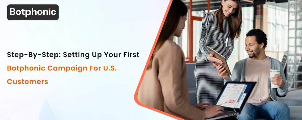 Step By Step  Setting Up Your First Botphonic Campaign For U.S. Customers  Botphonic