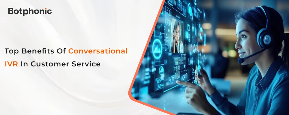 Top Benefits of Conversational IVR in Customer Service