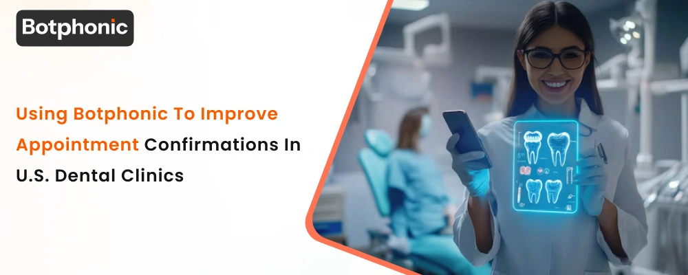Using Botphonic To Improve Appointment Confirmations In U.S. Dental Clinics  Botphonic