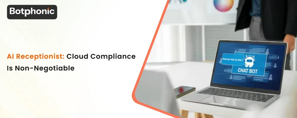 AI Receptionist Cloud Compliance Is Non Negotiable Botphonic