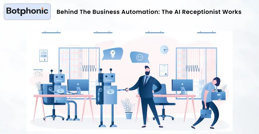 Behind The Business Automation The AI Receptionist Works Botphonic