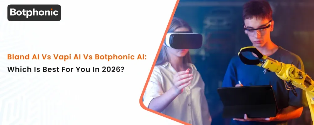 Bland AI Vs Vapi AI Vs Botphonic AI Which Is Best For You In 2026 Botphonic