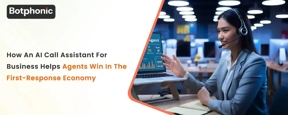How An AI Call Assistant For Business Helps Agents Win In The First Response Economy  Botphonic