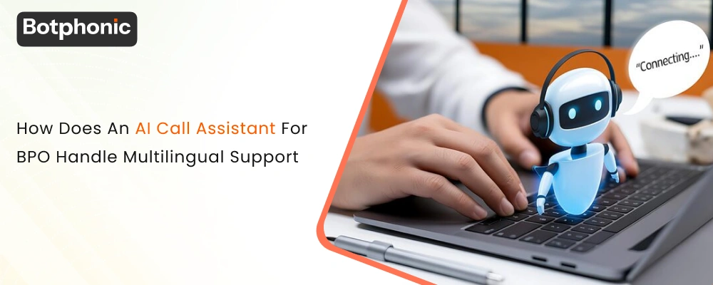 How Does An AI Call Assistant For BPO Handle Multilingual Support  Botphonic