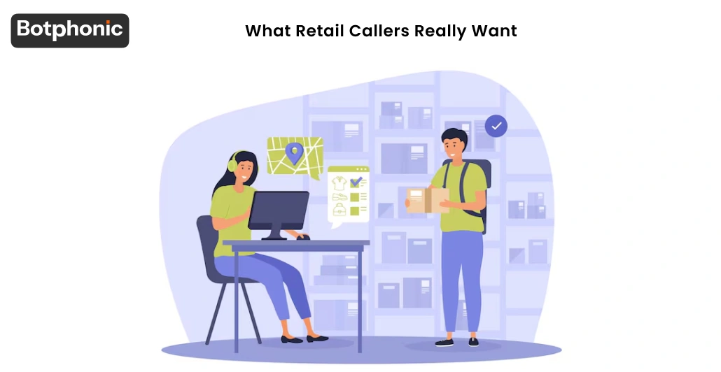 What Retail Callers Really Want Botphonic