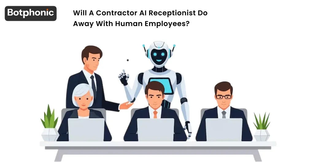 Will A Contractor AI Receptionist Do Away With Human Employees  Botphonic