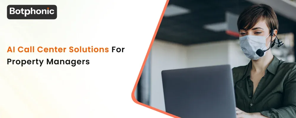 AI Call Center Solutions For Property Managers Botphonic