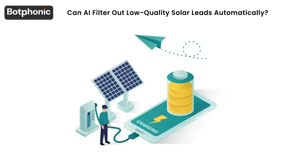 Can AI Filter Out Low Quality Solar Leads Automatically  Botphonic